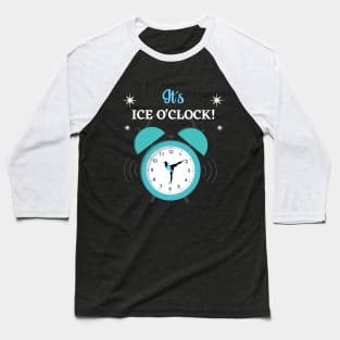It's Ice O'clock - Time for Ice Skating Baseball T-Shirt